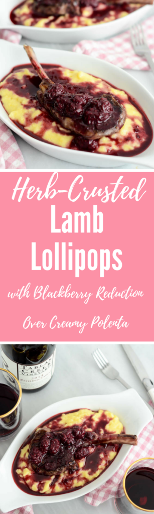 Herb-Crusted Lamb Lollipops with Blackberry Reduction Over Creamy Polenta | A Valentine's Day Wine and Food Pairing Dinner for Two on CaliGirlCooking.com