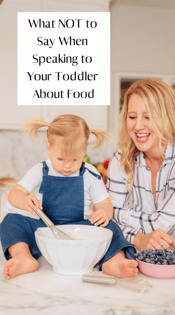 Title image for 4 Things NOT to Say to Your Toddler When Speaking About Food.